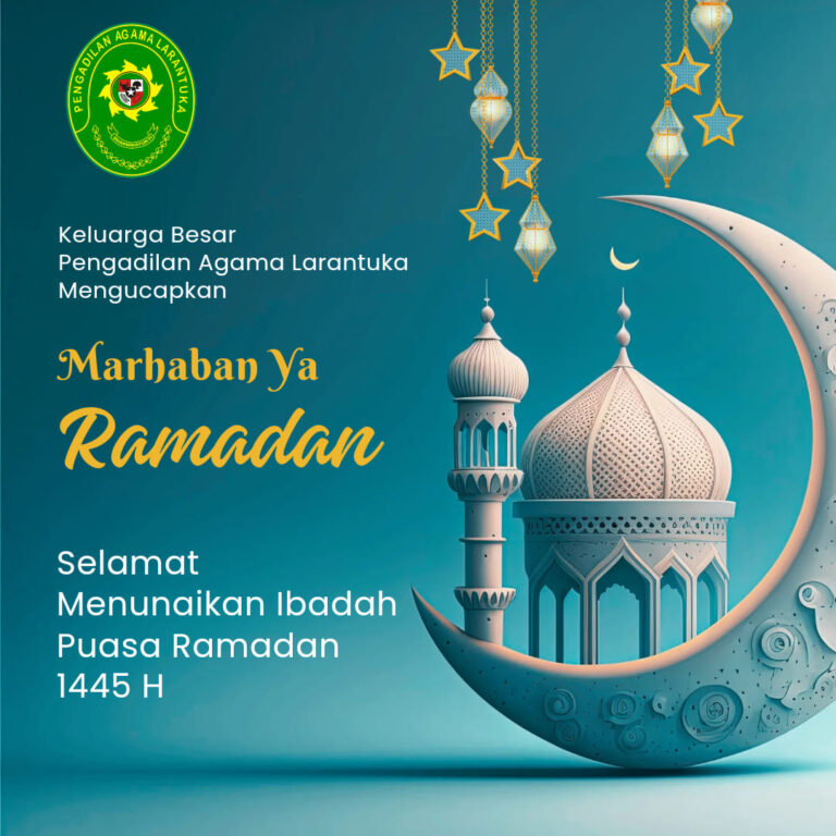 Read more about the article “Marhaban Ya Ramadhan” SELAMAT MENUNAIKAN IBADAH PUASA RAMADHAN 1445 H