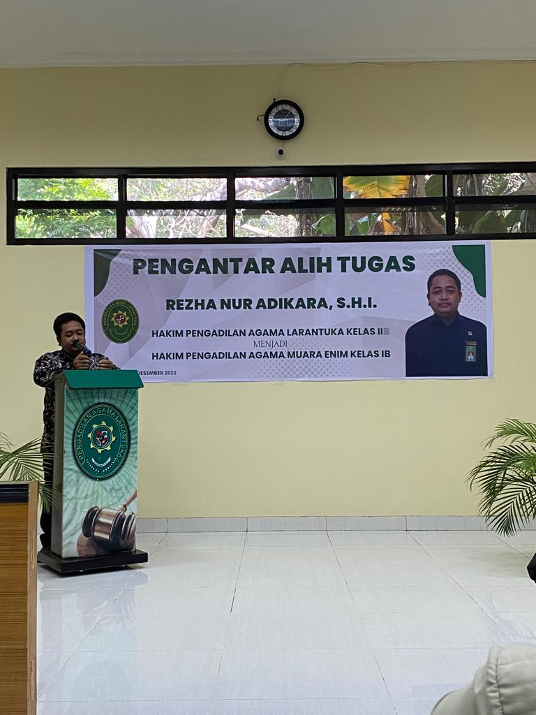 You are currently viewing PENGANTAR ALIH TUGAS BAPAK REZHA NUR ADIKARA, S.H.I HAKIM PENGADILAN AGAMA LARANTUKA MENJADI HAKIM PENGADILAN AGAMA MUARA ENIM KELAS 1B
